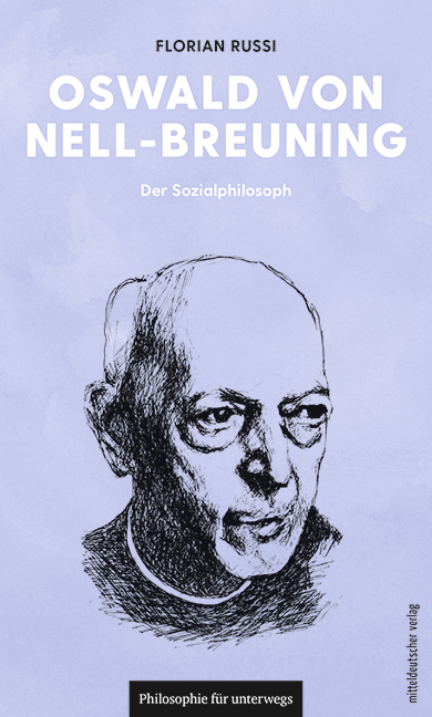 Florian Russi: Oswald von Nell-Breuning – der Sozialphilosoph