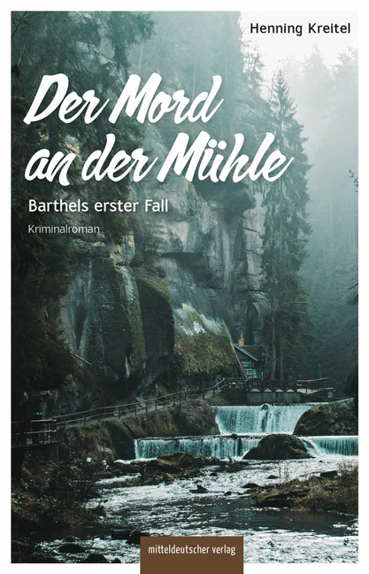 Henning Kreitel: Der Mord an der Mühle