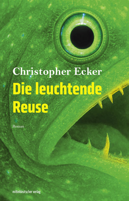 Christopher Ecker: Die leuchtende Reuse